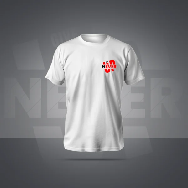 Never Give Up T-Shirt – Bold, Durable & Stylish